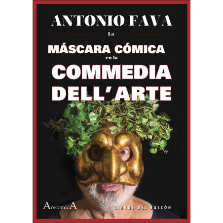 Libro. LA MÁSCARA CÓMICA EN LA COMMEDIA DELL' ARTE - Antonio Fava