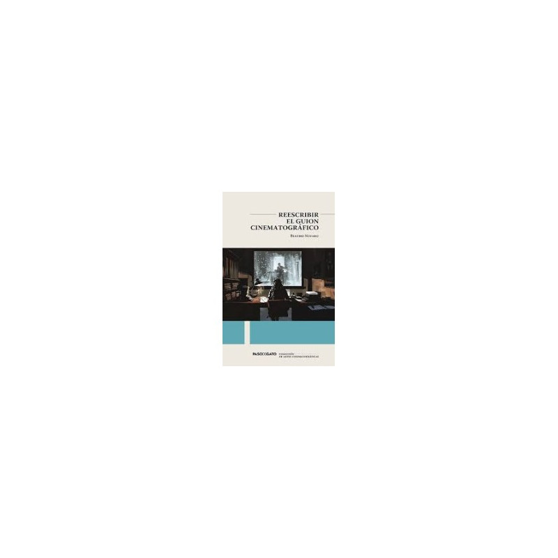 Libro. REESCRIBIR EL GUION CINEMATOGRÁFICO. Beatriz Novaro