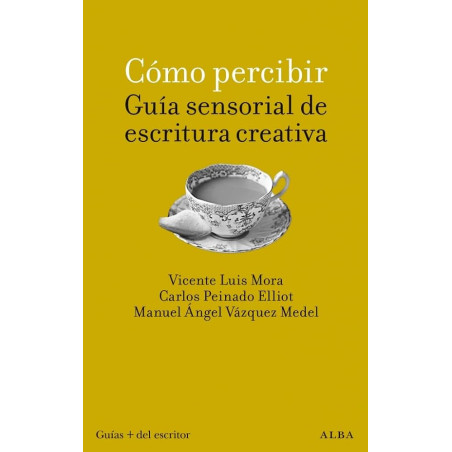 Libro. Cómo percibir. Guía sensorial de escritura creativa