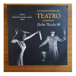 Libro. Las temporalidades del Teatro Ecuatoriano TOMO I