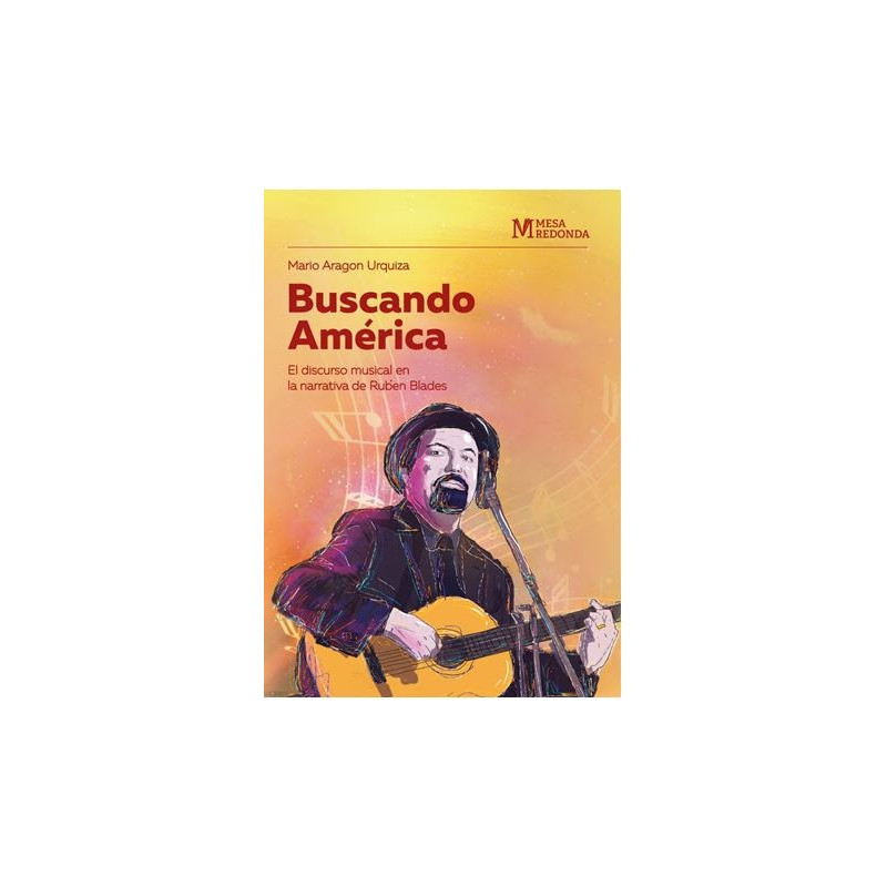 Libro. BUSCANDO AMÉRICA. El discurso musical en la narrativa de Rubén Blades