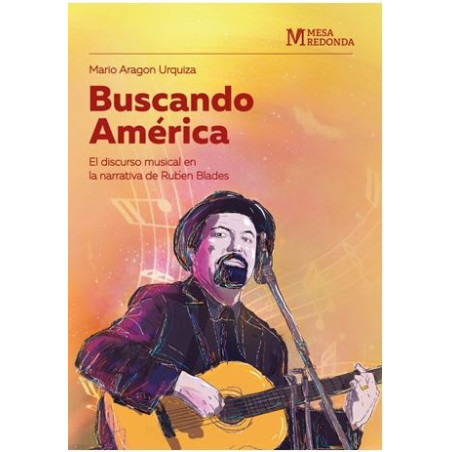 Libro. BUSCANDO AMÉRICA. El discurso musical en la narrativa de Rubén Blades