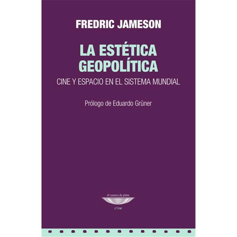 Libro. LA ESTÉTICA GEOPOLÍTICA - CINE Y ESPACIO EN EL SISTEMA MUNDIAL