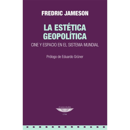 Libro. LA ESTÉTICA GEOPOLÍTICA - CINE Y ESPACIO EN EL SISTEMA MUNDIAL
