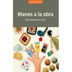 LIBRO. Manos a la Obra. Manualidades para todos.OS