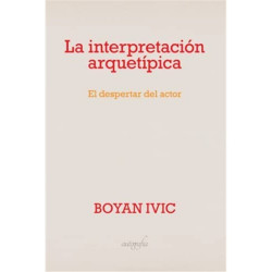 Libro. LA INTERPRETACIÓN ARQUETÍPICA. El despertar del actor