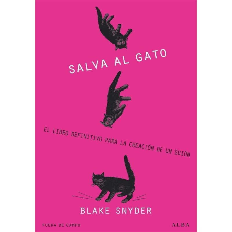 Libro. ¡ SALVA AL GATO ! EL LIBRO DEFINITIVO PARA LA CREACIÓN DE UN GUIÓN