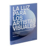 Libro. LA LUZ PARA LOS ARTISTAS VISUALES