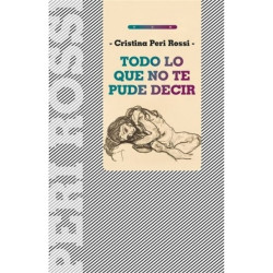 Libro. TODO LO QUE NO TE PUDE DECIR - Cristina Peri Rossi