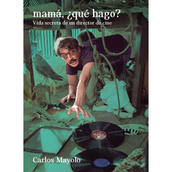 Libro. MAMÁ, ¿QUÉ HAGO? Vida secreta de un director de cine