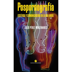 Libro. POSPORNOGRAFÍA. Estética y comunicación en la era viral