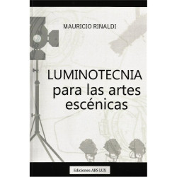 Libro. LUMINOTECNIA PARA LAS ARTES ESCÉNICAS