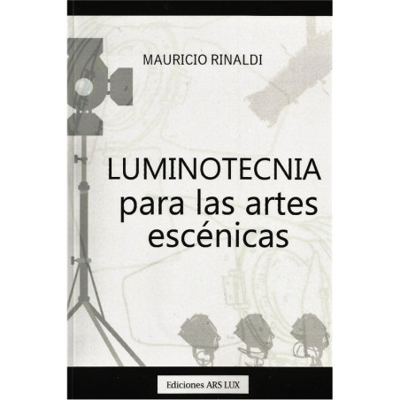 Libro. LUMINOTECNIA PARA LAS ARTES ESCÉNICAS