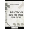 Libro. LUMINOTECNIA PARA LAS ARTES ESCÉNICAS