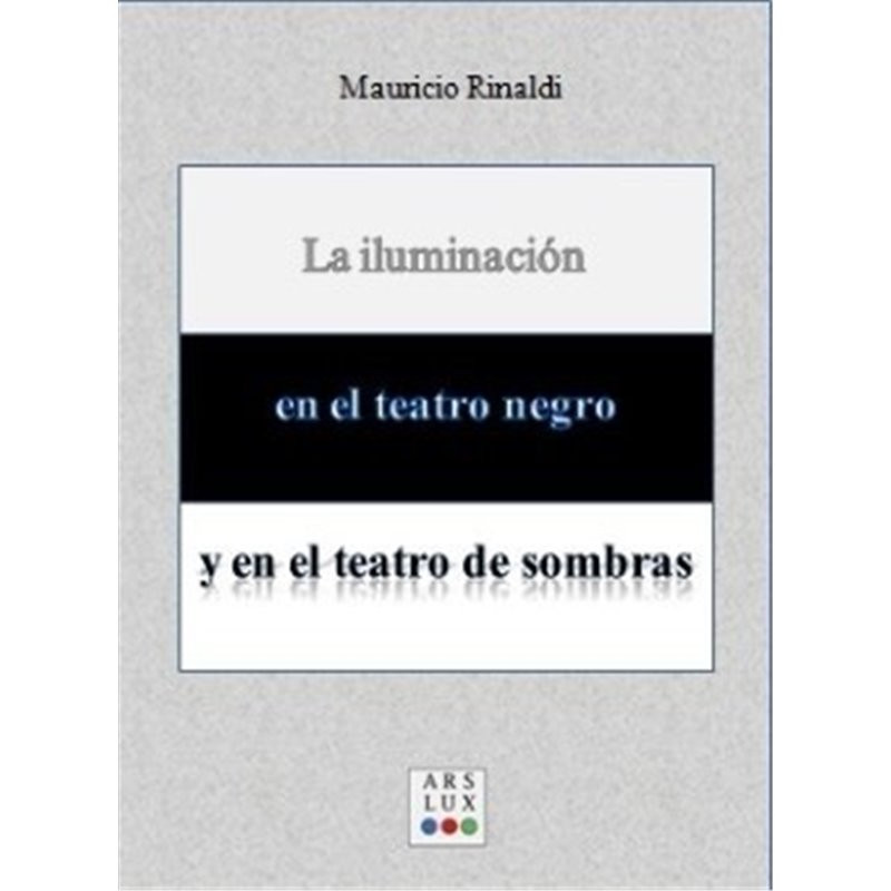 Libro. LA ILUMINACIÓN EN EL TEATRO NEGRO Y EN EL TEATRO DE SOMBRAS