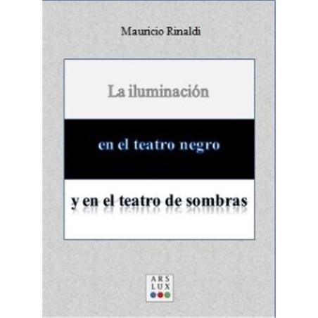 Libro. LA ILUMINACIÓN EN EL TEATRO NEGRO Y EN EL TEATRO DE SOMBRAS