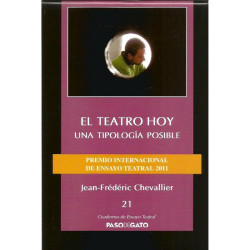 Cuadernillo Ensayo Teatral 21. EL TEATRO HOY - UNA TIPOLOGÍA POSIBLE