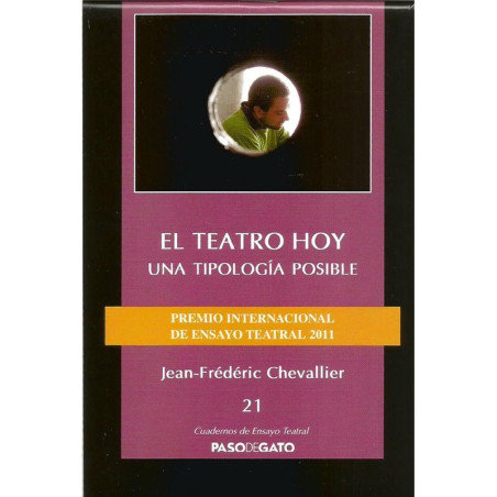 Cuadernillo Ensayo Teatral 21. EL TEATRO HOY - UNA TIPOLOGÍA POSIBLE