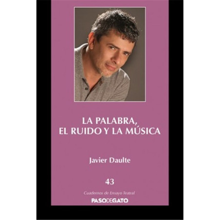 Cuadernillo Ensayo Teatral 43. LA PALABRA, EL RUIDO Y LA MÚSICA