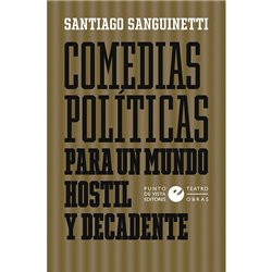Libro. COMEDIAS POLÍTICAS PARA UN MUNDO HOSTIL Y DECADENTE