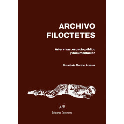 Libro. ARCHIVO FILOCTETES. Artes vivas, espacio público y documentación