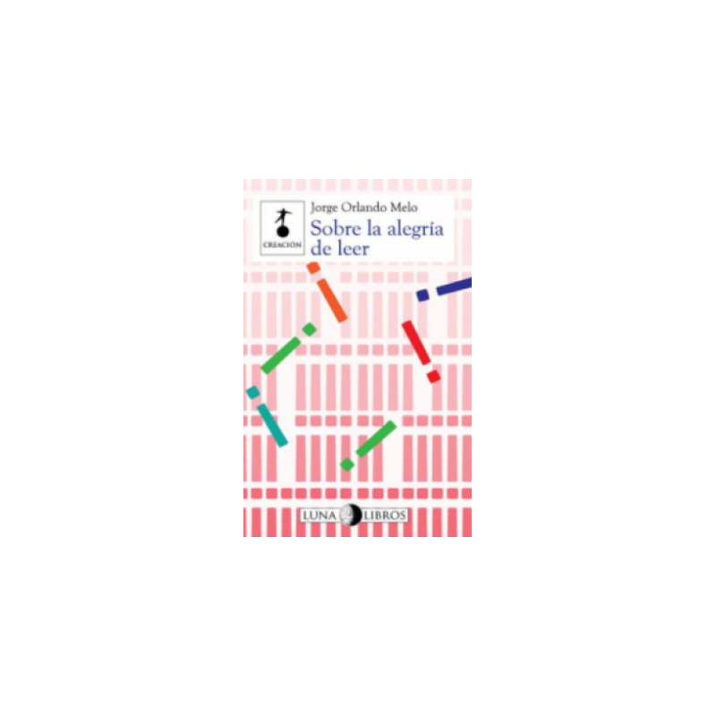 Libro. Sobre la Alegría de Leer. Jorge Orlando