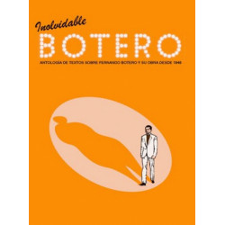 Libro. INOLVIDABLE BOTERO ANTOLOGIA DE TEXTOS SOBRE FERNANDO BOTERO Y SU OBRA DESDE 1949