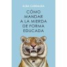 Libro. CÓMO MANDAR A LA MIERDA DE FORMA EDUCADA
