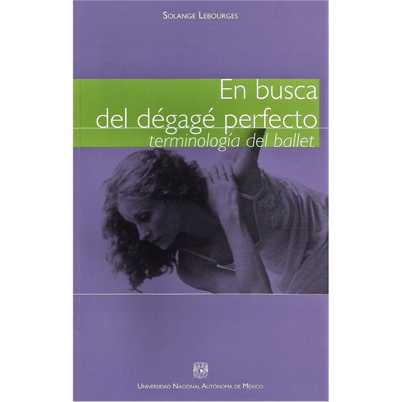 Libro. EN BUSCA DEL DÉGAGÉ PERFECTO TERMINOLOGÍA DEL BALLET