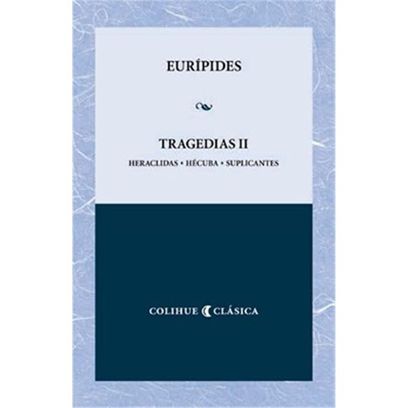 Libro. TRAGEDIAS II - Heraclidas - Hécuba - Suplicantes