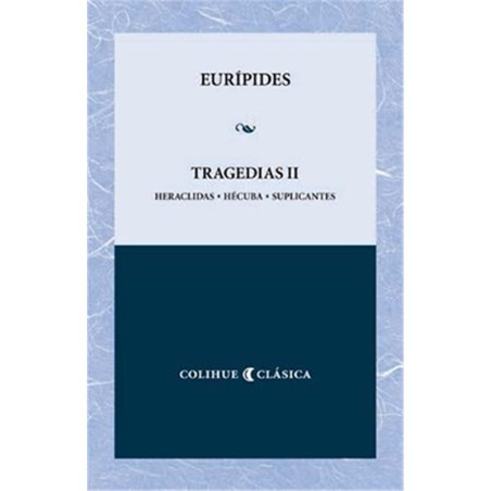 Libro. TRAGEDIAS II - Heraclidas - Hécuba - Suplicantes