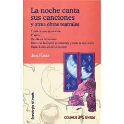 Libro. LA NOCHE CANTA SUS CANCIONES Y OTRAS OBRAS TEATRALES. JON FOSSE