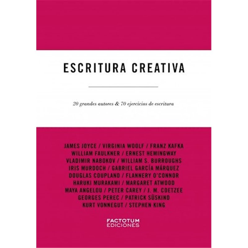 Libro. ESCRITURA CREATIVA - 20 GRANDES AUTORES Y 70 EJERCICIOS DE ESCRITURA