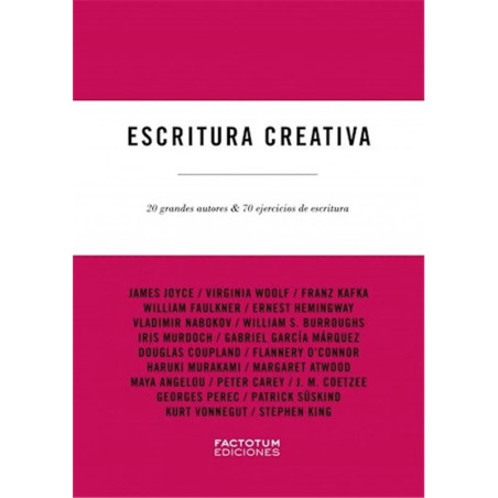 Libro. ESCRITURA CREATIVA - 20 GRANDES AUTORES Y 70 EJERCICIOS DE ESCRITURA