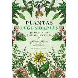 Libro. PLANTAS LEGENDARIAS. 50 Plantas que cambiaron el mundo
