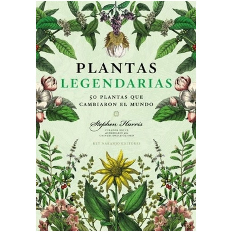 Libro. PLANTAS LEGENDARIAS. 50 Plantas que cambiaron el mundo