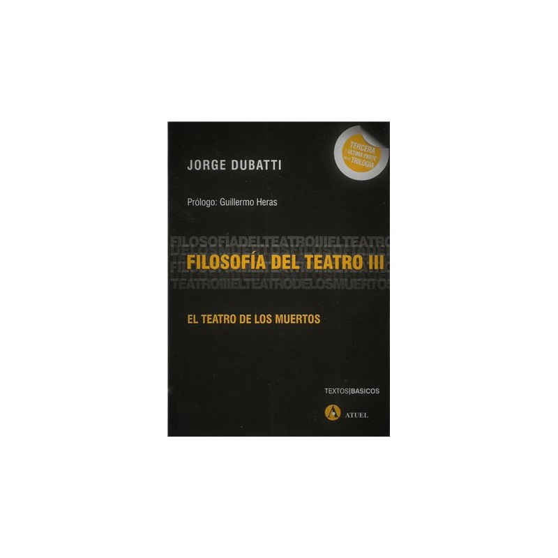 Libro. FILOSOFÍA DEL TEATRO III - El teatro de los muertos