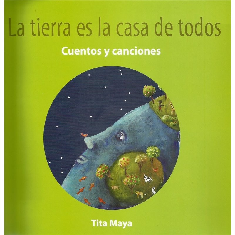 Libro. LA TIERRA ES LA CASA DE TODOS - CUENTOS Y CANCIONES