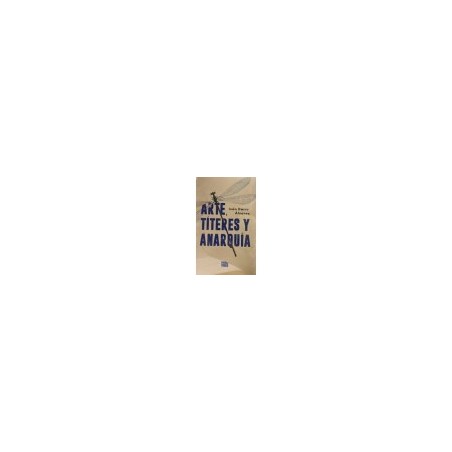 Libro. ARTE, TÍTERES Y ANARQUÍA. Iván Darío Álvarez