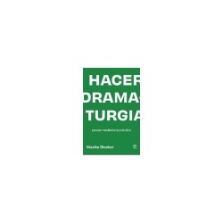 Libro. HACER DRAMATURGIA. Pensar mediante la práctica