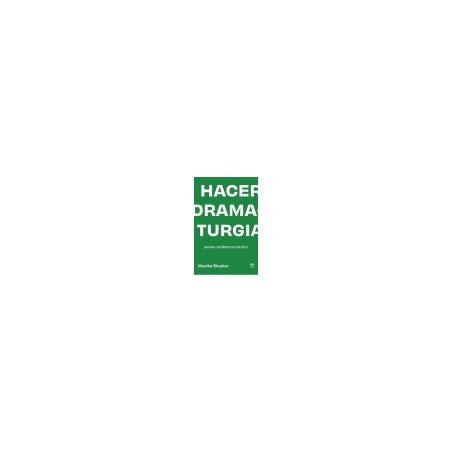 Libro. HACER DRAMATURGIA. Pensar mediante la práctica