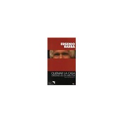 Libro. QUEMAR LA CASA - ORÍGENES DE UN DIRECTOR. EUGENIO BARBA