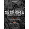 Libro. ARCHIVAR DANZA(S), ARCHIVAR TIEMPO(S)