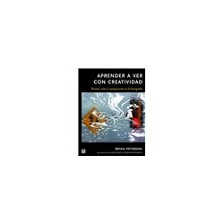 Libro. APRENDER A VER CON CREATIVIDAD. Diseño, color y composición en la fotografía