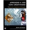 Libro. APRENDER A VER CON CREATIVIDAD. Diseño, color y composición en la fotografía