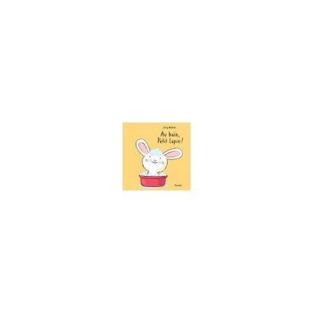 Libro. AU BAIN, PETIT LAPIN! (libro en cartoné en francés)