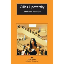 Libro. LA FELICIDAD PARADÓJICA. Gilles Lipovetsky