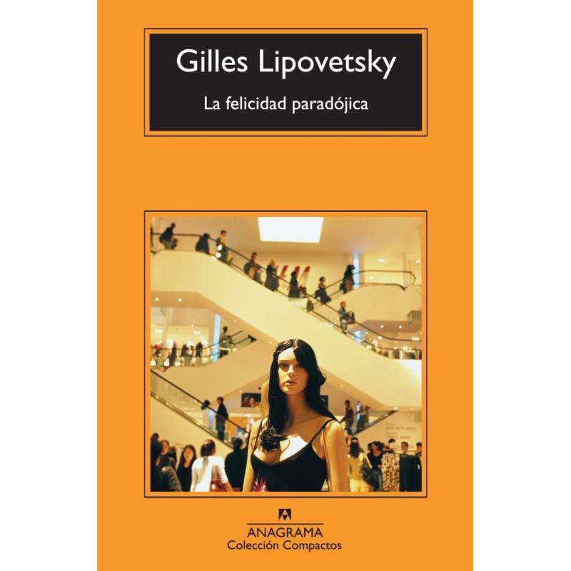 Libro. LA FELICIDAD PARADÓJICA. Gilles Lipovetsky