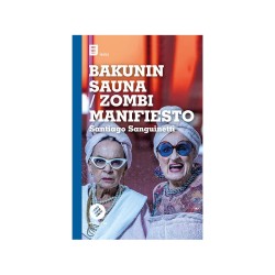 Libro. BAKUNIN SAUNA - ZOMBI MANIFIESTO. Santiago Sanguinetti