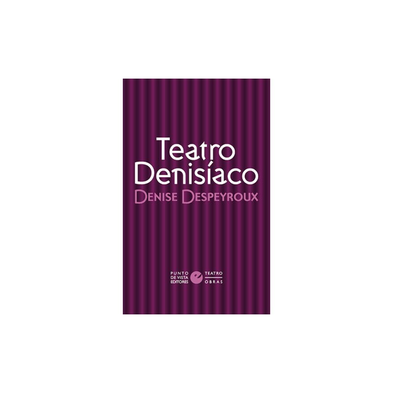 Libro. TEATRO DENISÍACO. Denise Despeyroux